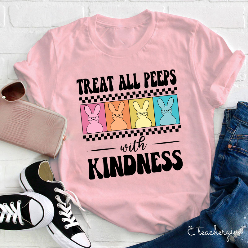 Treat All Peeps With Kindness Teacher T-Shirt