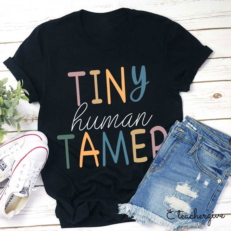 Tiny Human Tamer Teacher T-Shirt
