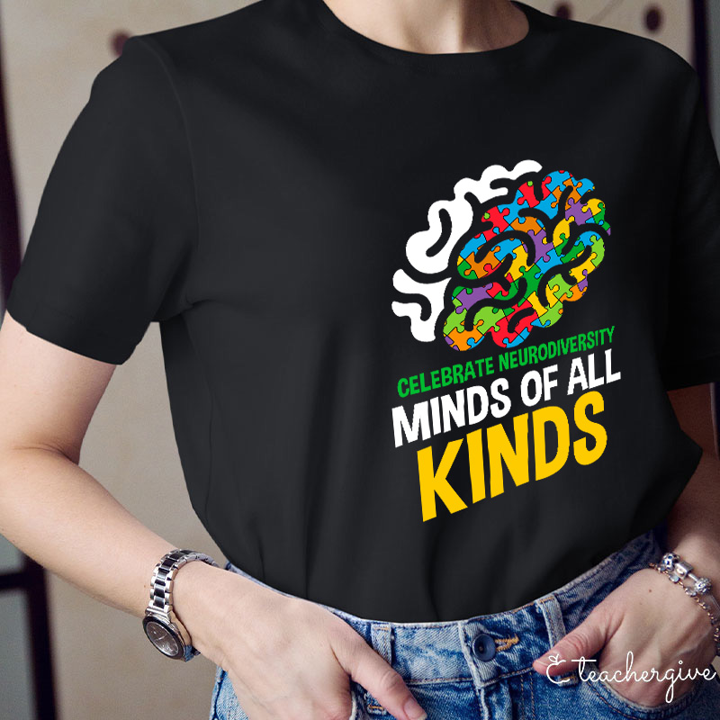 Celebrate Neurodiversity Minds Of All Kinds Teacher T-Shirt