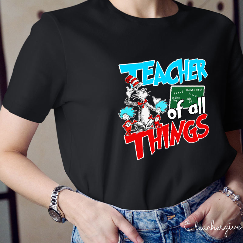 Teacher Of All Things Teacher T-Shirt