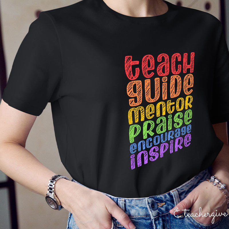 Teach Guide Mentor Praise Encourage Inspire Teacher T-Shirt