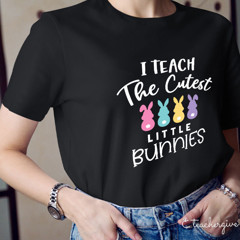 I Teach The Cutest Little Bunnies Teacher T-Shirt