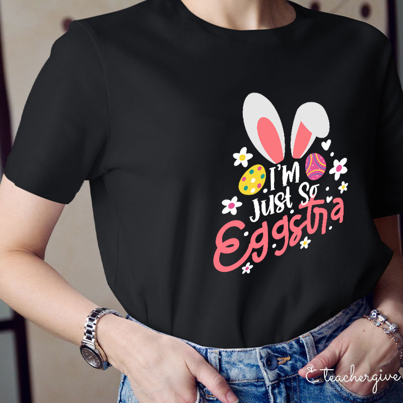 I'm Just So Eggstia Teacher T-Shirt