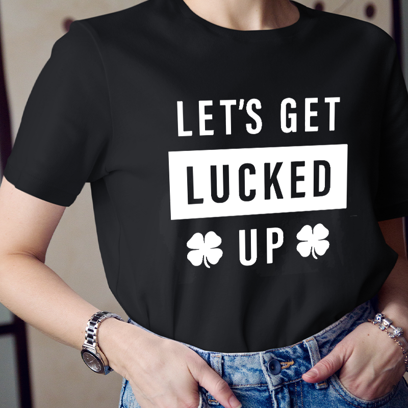 Clover Let's Get Lucked Up Teacher T-Shirt