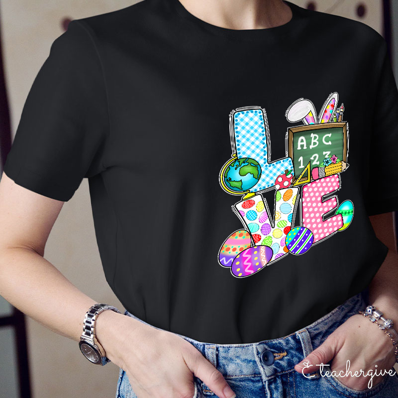 Teach Easter Love Teacher T-Shirt