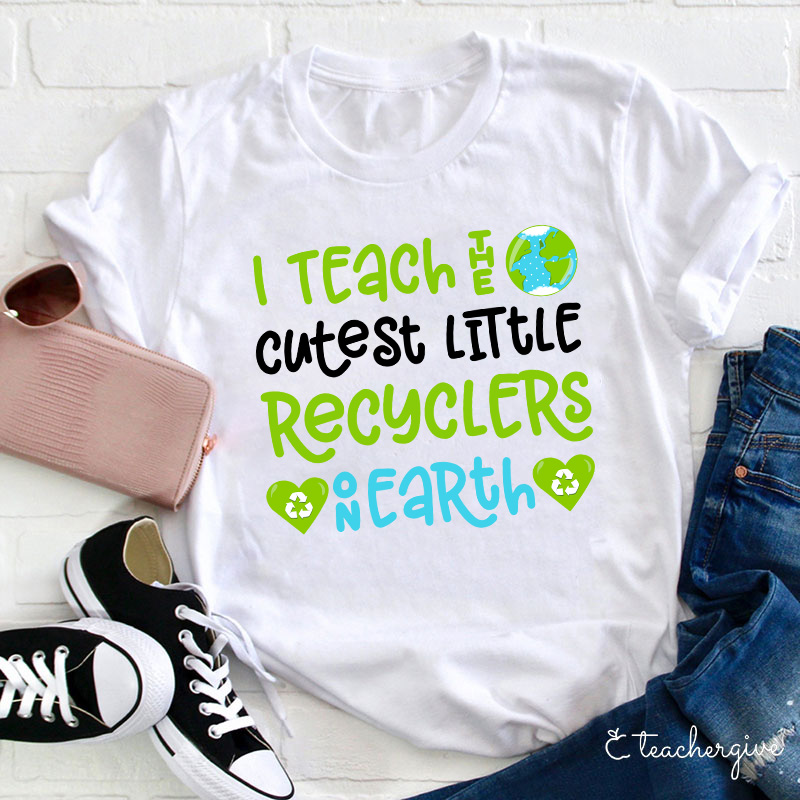 I Teach The Cutest Little Recyclers On Earth Teacher T-Shirt