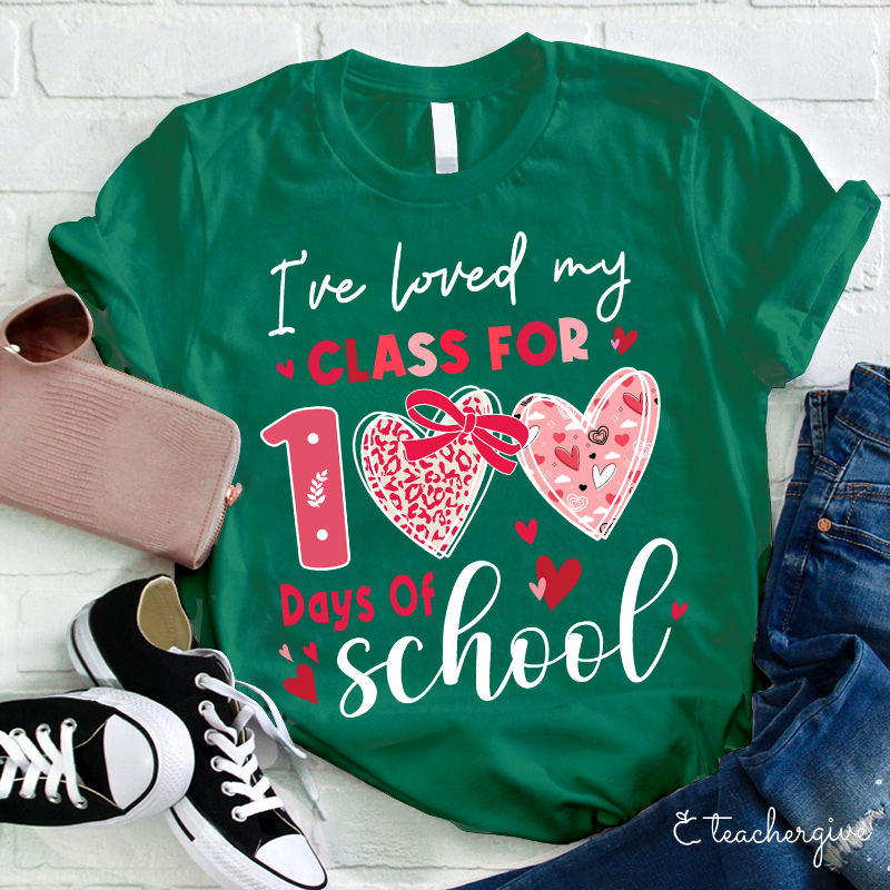 I've Loved My Class For 100 Days Of School Teacher T-Shirt