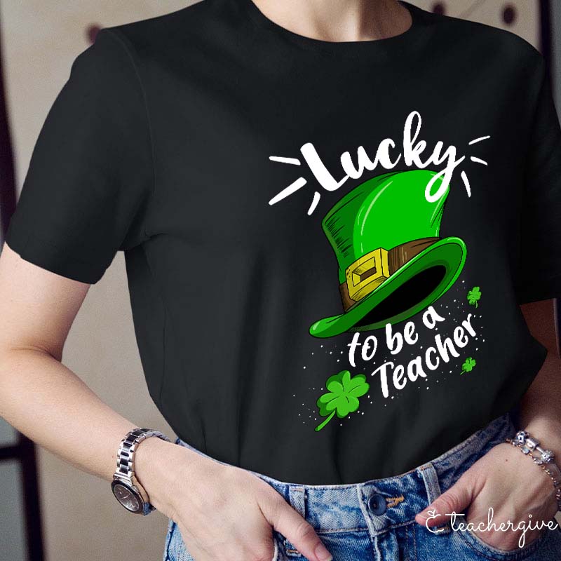 Lucky To Be A Teacher Leprechaun Hat Teacher T-Shirt