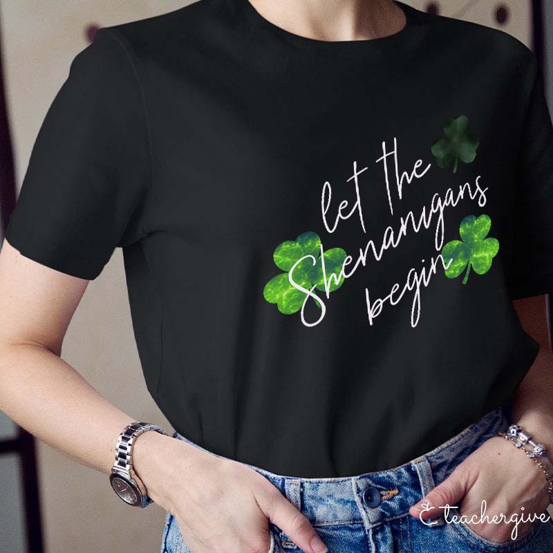 Let The Shenanigans Begin Clovers Teacher T-Shirt