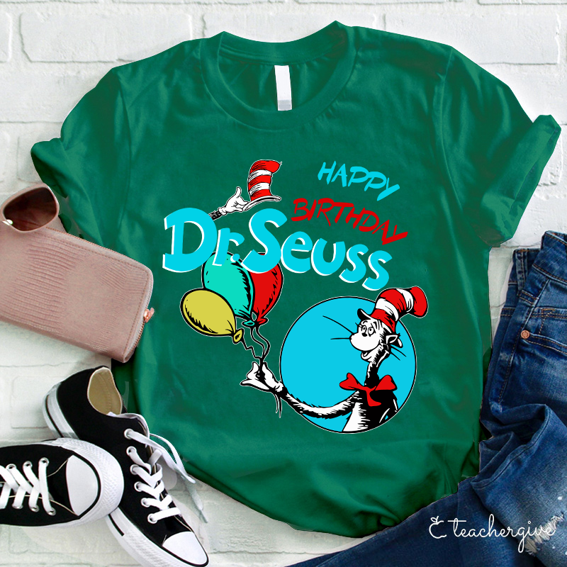 Happy Birthday Dr. Seuss Teacher T-Shirt