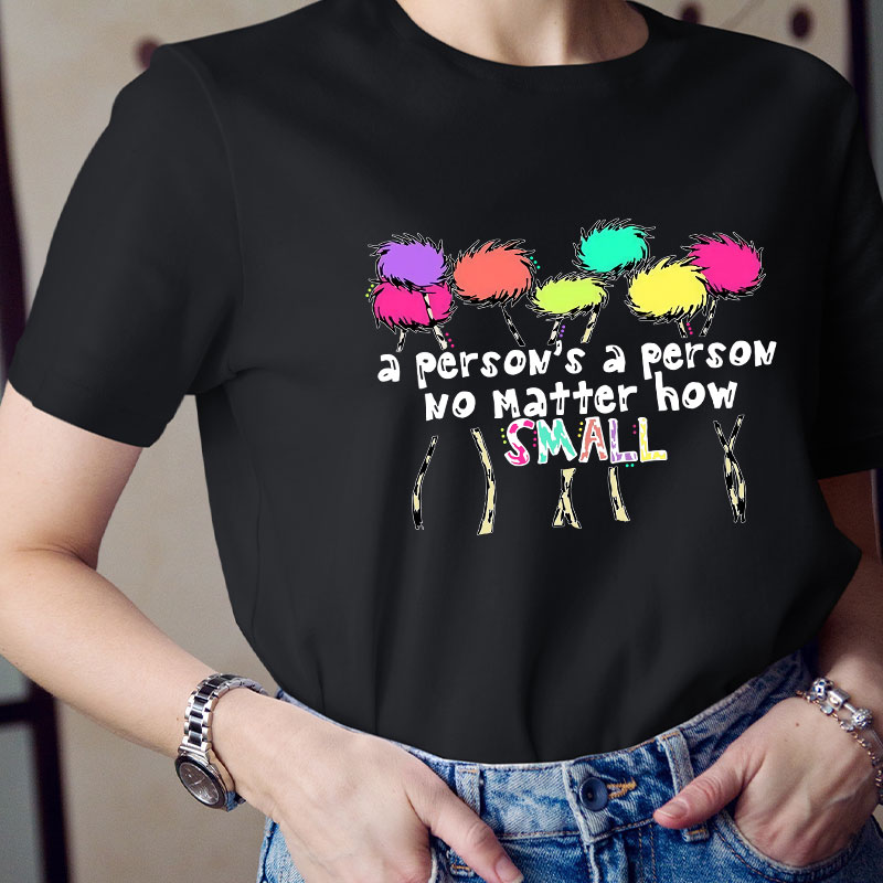 A Person's A Person No Matter How Small  T-Shirt