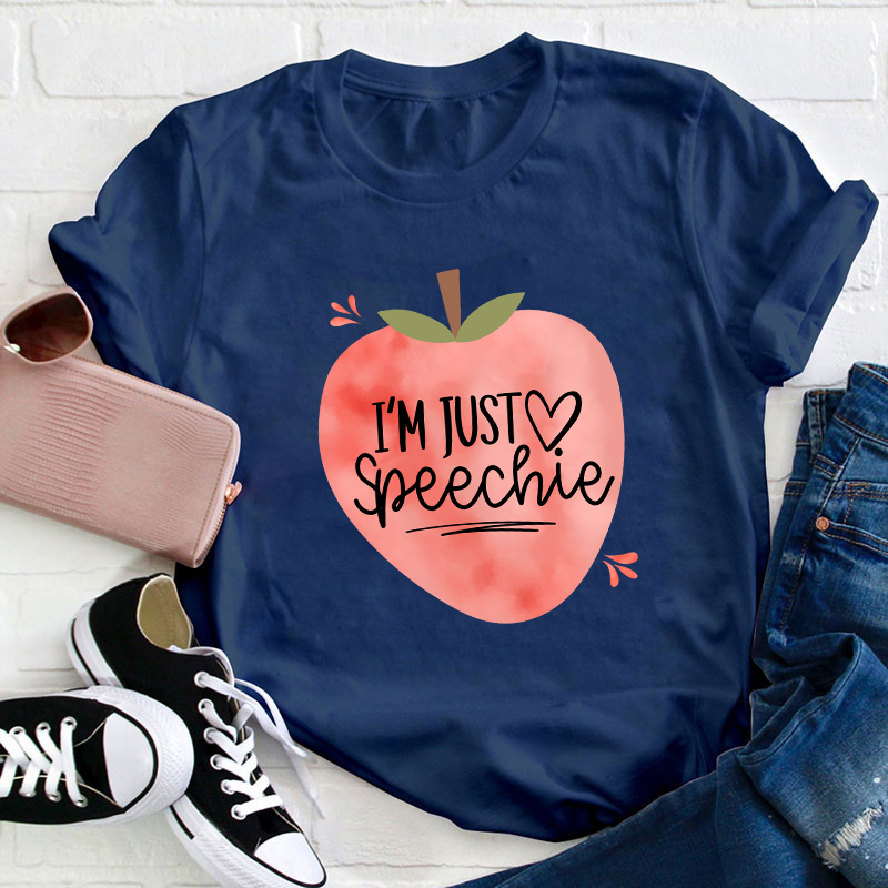 I'm Just Speechie Teacher T-Shirt