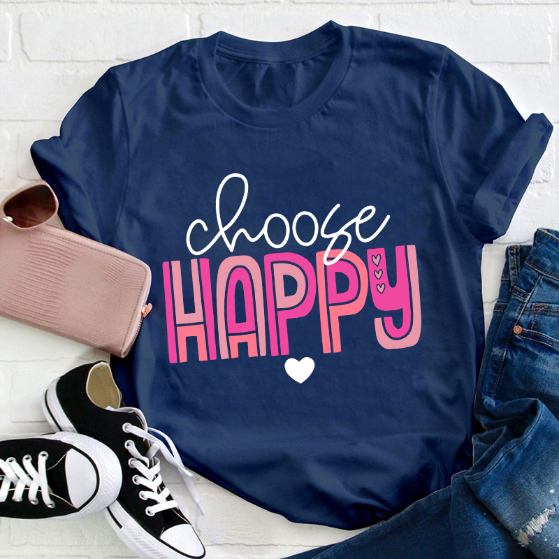 Choose Happy Teacher T-Shirt