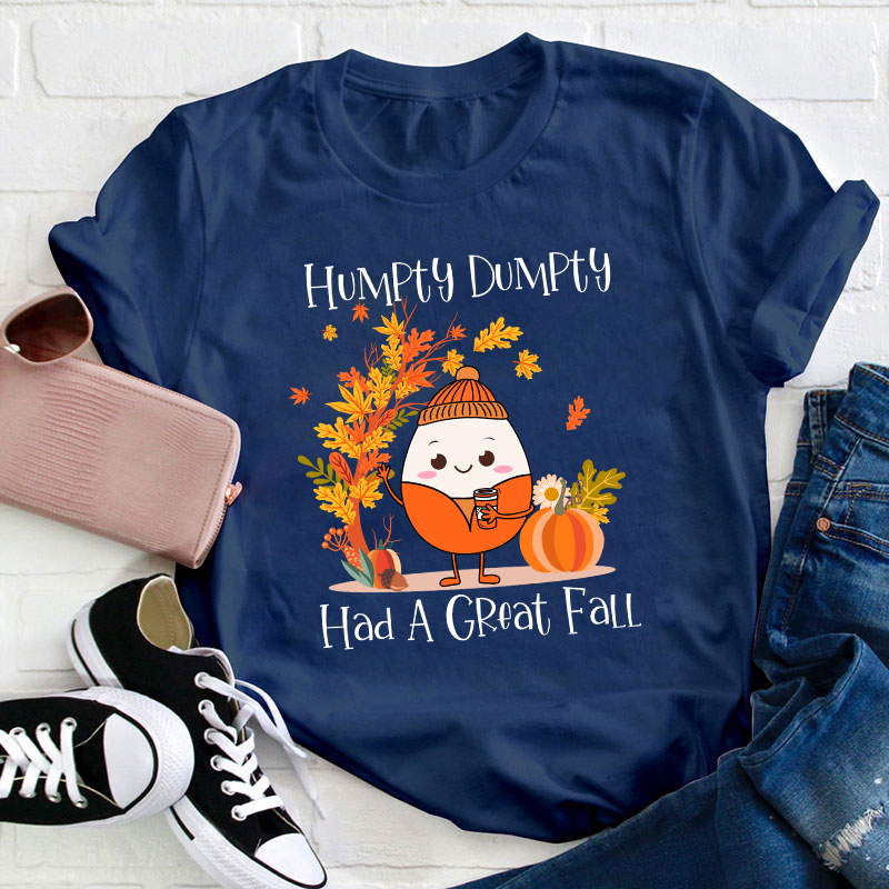 Humpty Dumpty Had A Great Fall Teacher T-Shirt