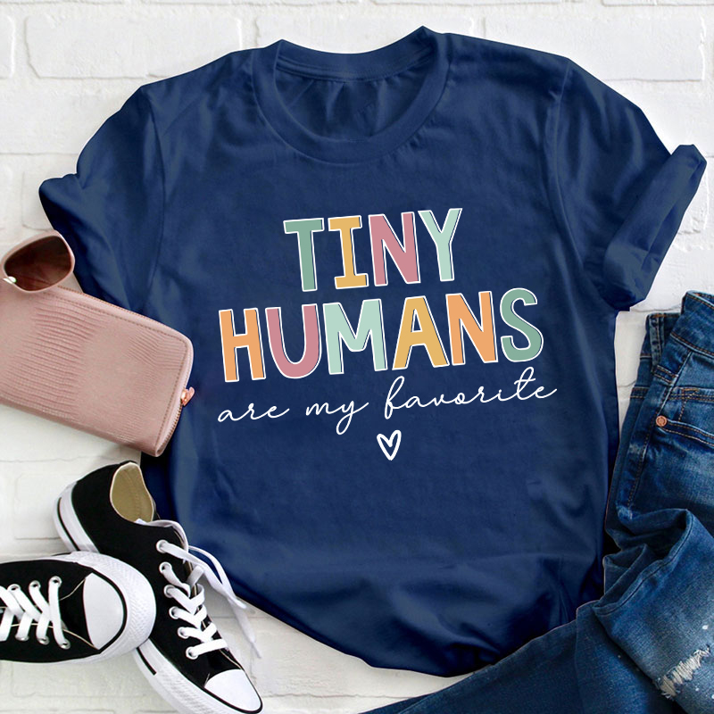 Tiny Humans Are My Favorite Teacher T-Shirt