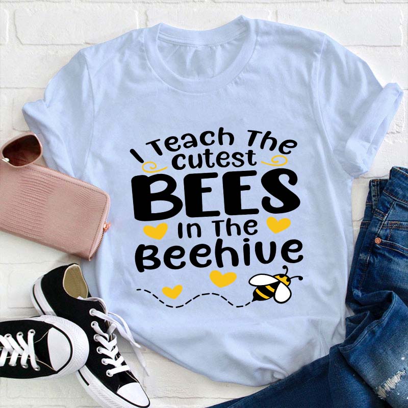 I Teach The Cutest Bees In The Beehive Teacher T-Shirt