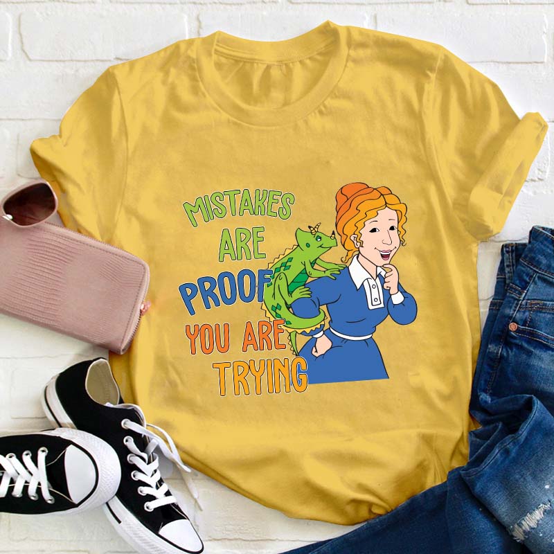 Mistakes Are Proof You Are Trying Teacher T-Shirt