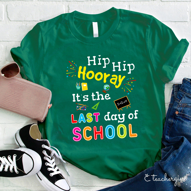 Hip Hip Hooray It's The Last Day Of School Teacher T-Shirt