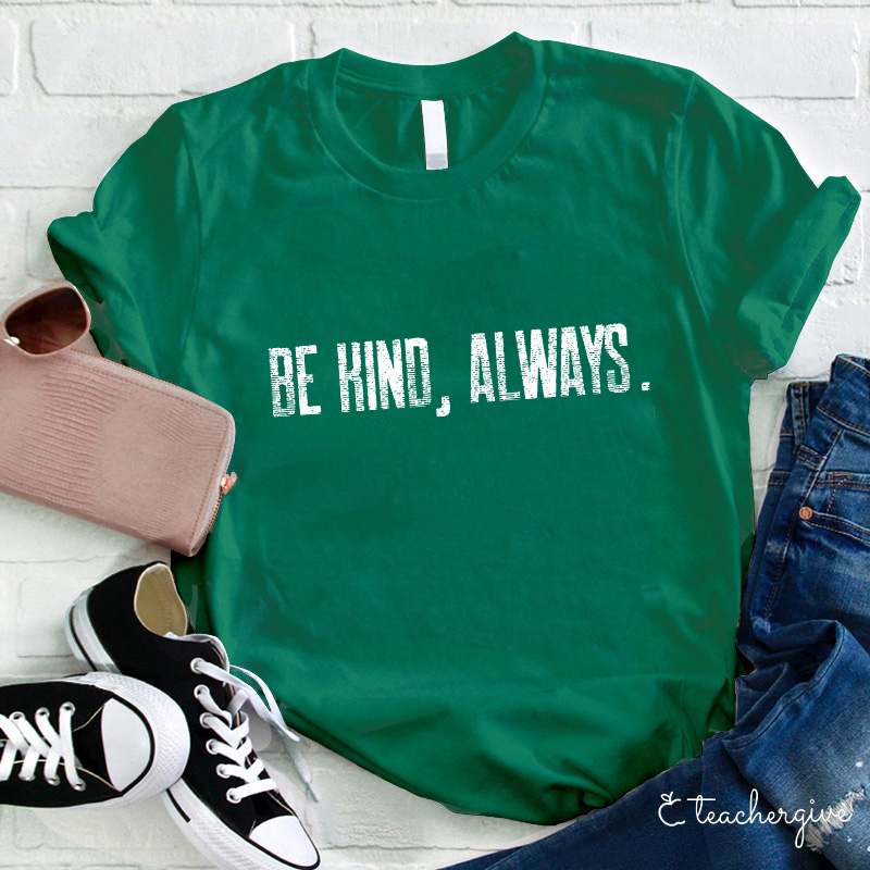 Be Kind Always Teacher T-Shirt