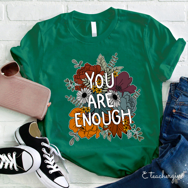 You Are Enough Teacher T-Shirt