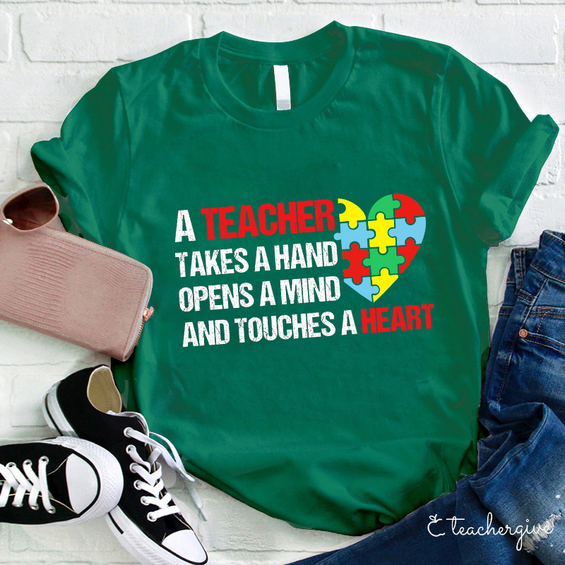 A Teacher Takes A Hand Opens A Mind And Touches A Heart Teacher T-Shirt