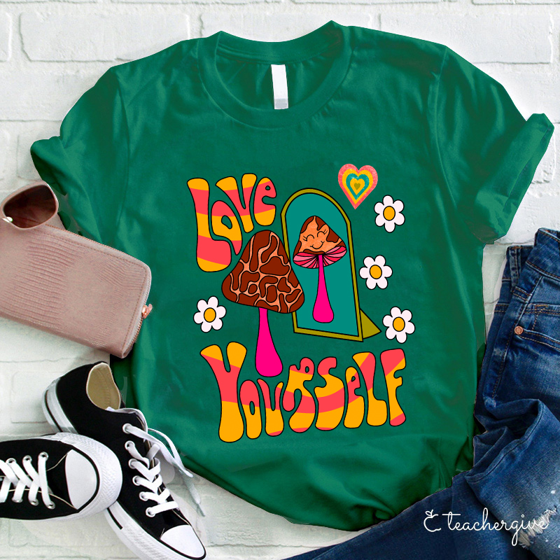 Love Yourself Teacher T-Shirt