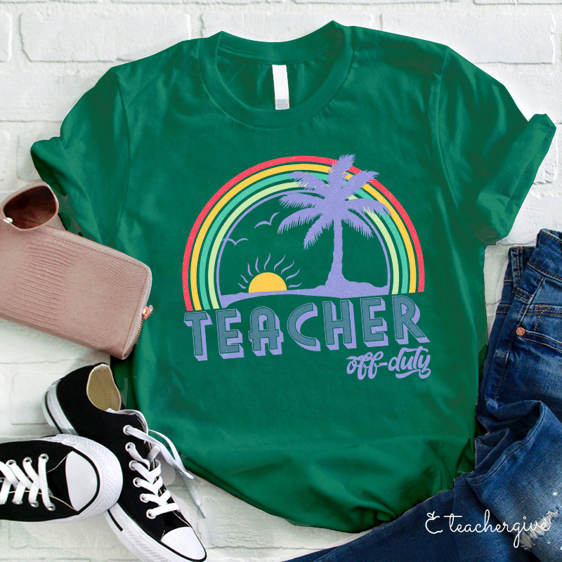 Teacher Off Duty Teacher T-Shirt