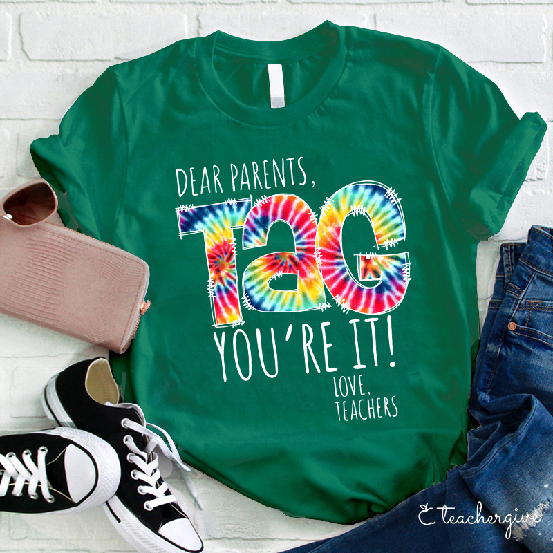 Dear Parents You're It Love Teachers Teacher T-Shirt