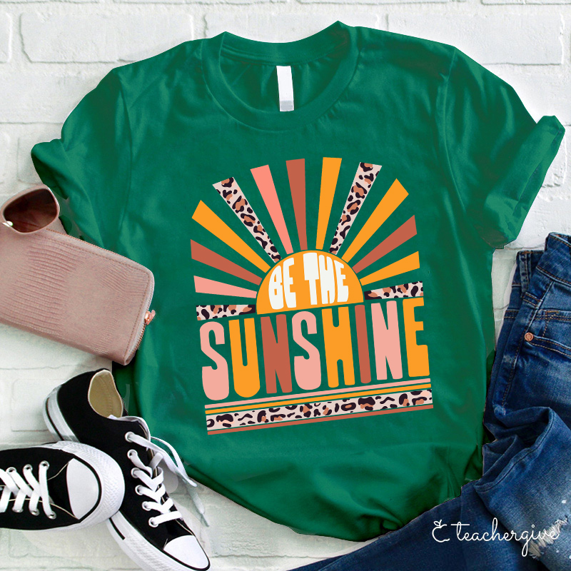 Be The Sunshine Teacher T-Shirt