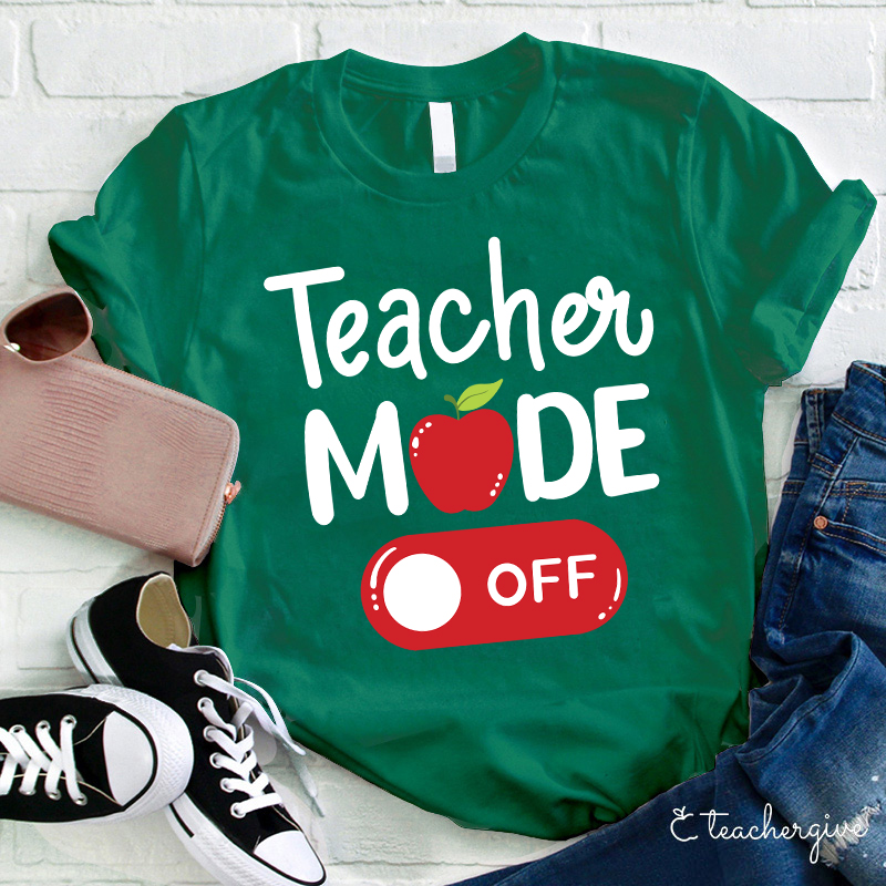 Teacher Mode Off T-Shirt