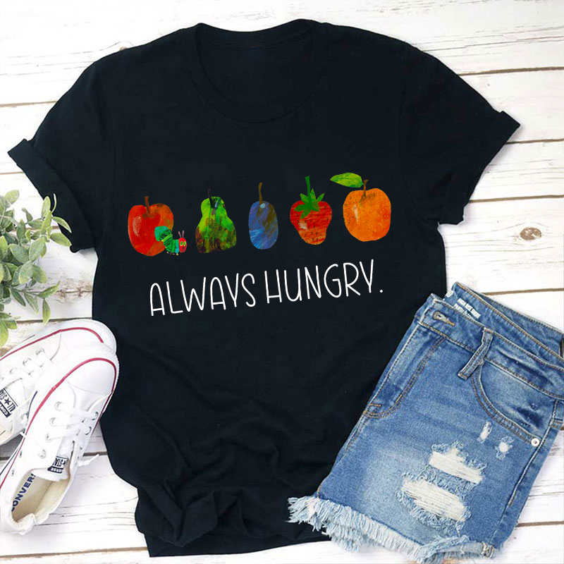 Always Hungry Teacher T-Shirt