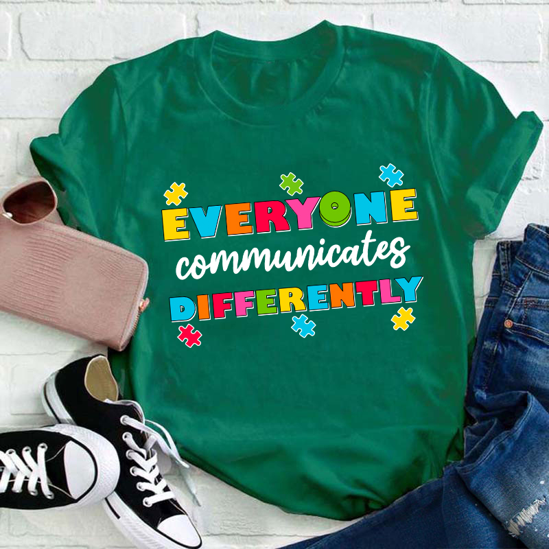 Everyone Communicates Differently Teacher T-Shirt