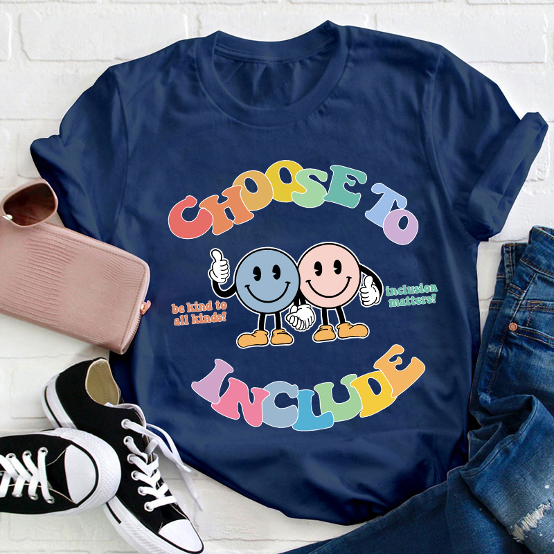Choose To Include Teacher T-Shirt