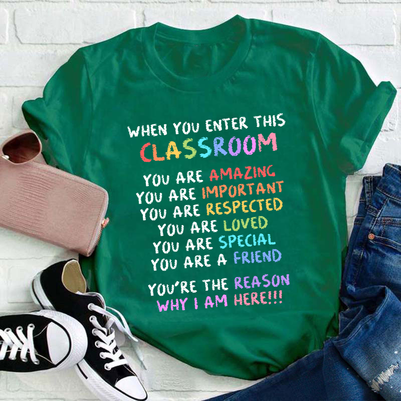 When You Enter This Classroom Teacher T-Shirt