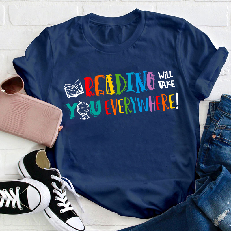 Reading Will Take You Everywhere Teacher T-Shirt