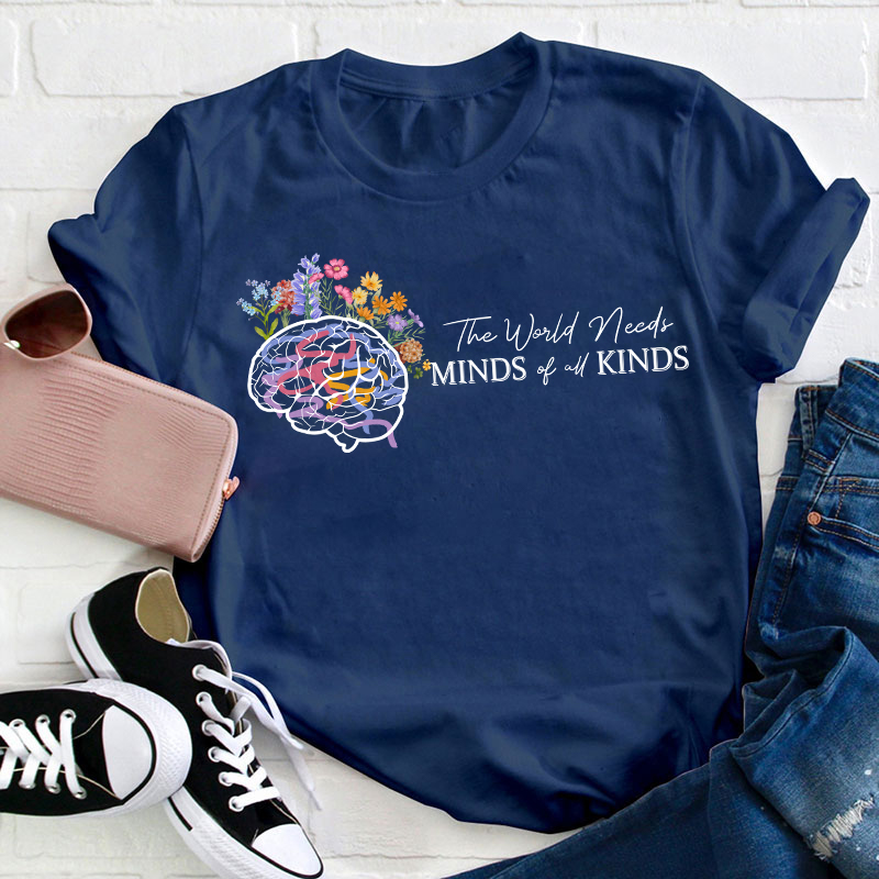 The World Needs Minds Of All Kinds Teacher T-Shirt