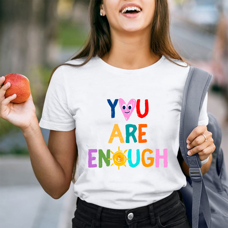 You Are Enough Teacher T-Shirt