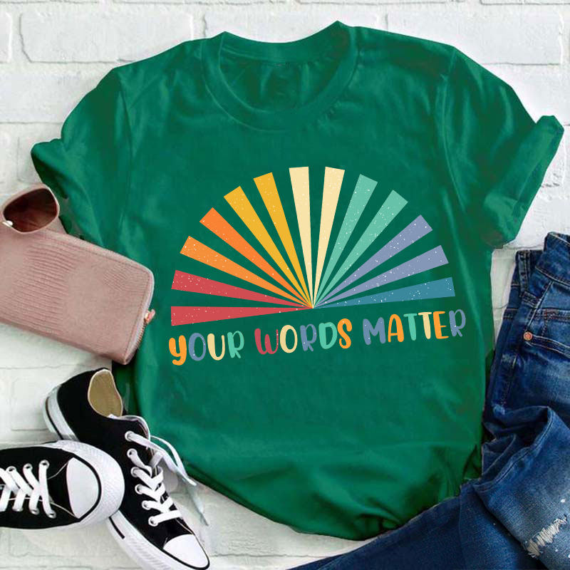 Your Words Matter Teacher T-Shirt