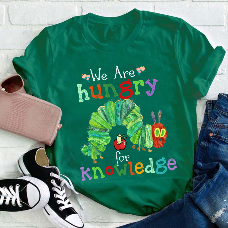 We Are Hungry For Knowledge Teacher T-Shirt