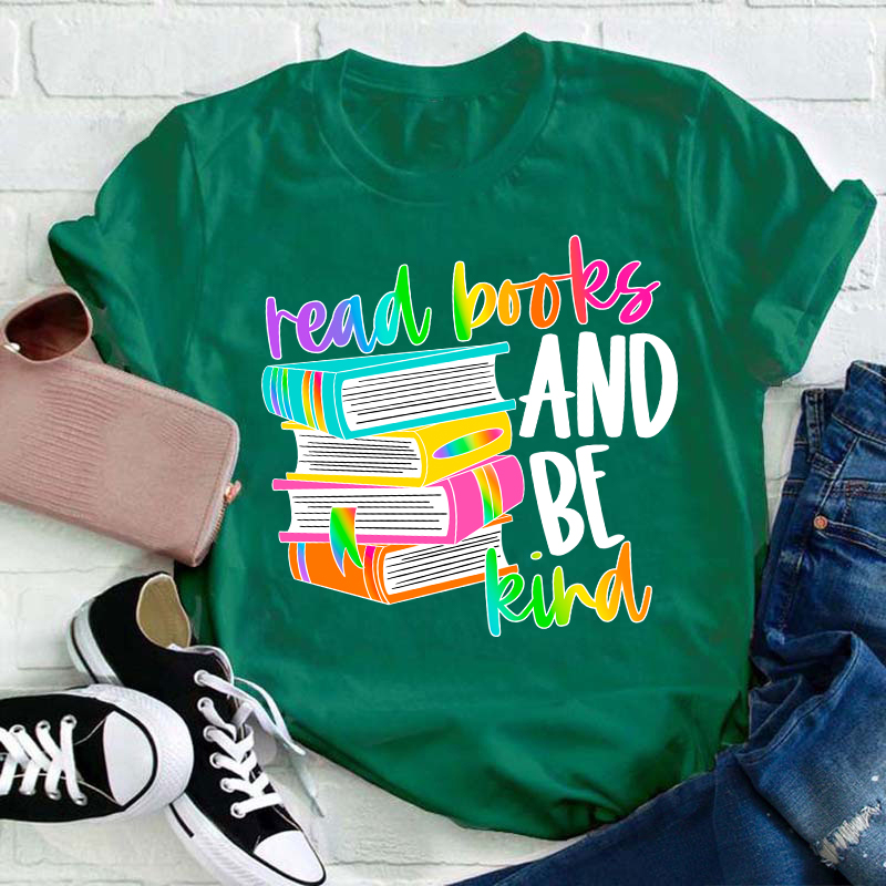 Read Books And Be Kind Teacher T-Shirt