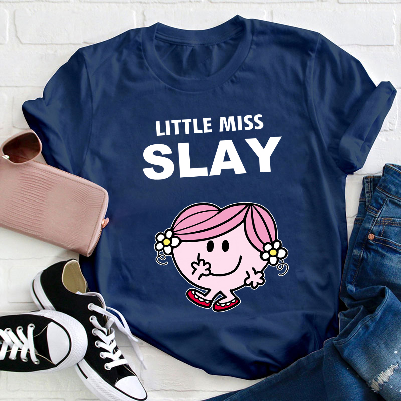 Little Miss Slay Teacher T-Shirt