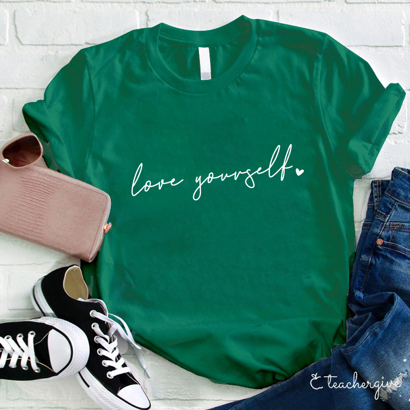 Love Yourself Teacher T-Shirt