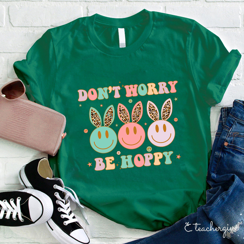 Don't Worry Be Hoppy Teacher T-Shirt