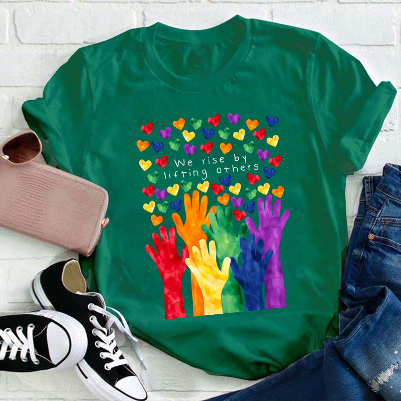 We Rise By Lifting Others Teacher T-Shirt