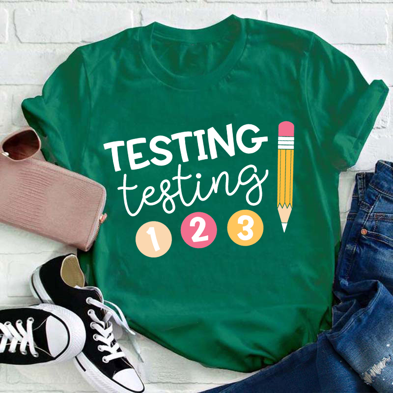 Testing Testing Teacher T-Shirt