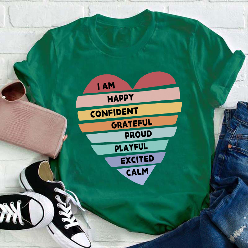 I Am Happy Confident Calm Excited Teacher T-Shirt