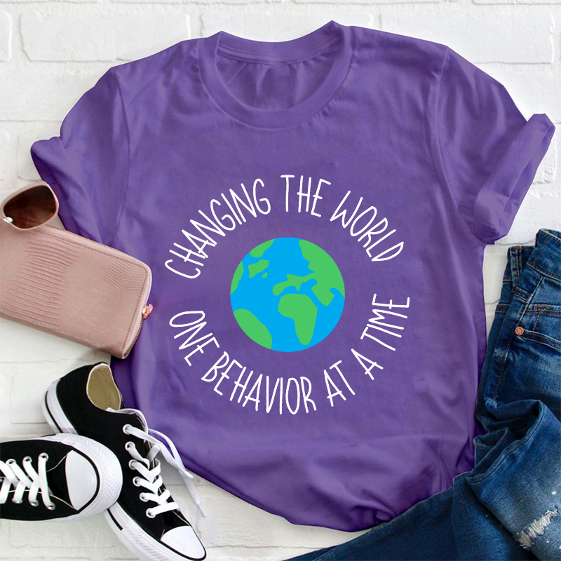 Changing The World One Behavior At A Time Teacher T-Shirt