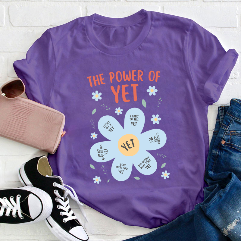 The Power Of Yet Teacher T-Shirt
