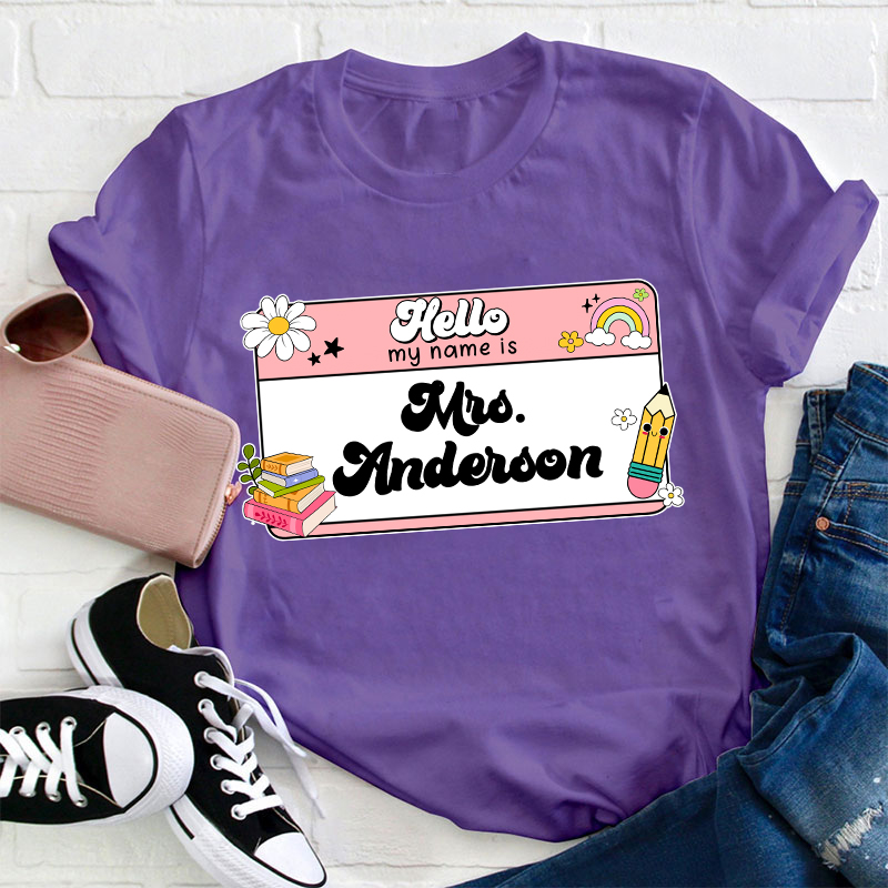 Personalized Name Hello My Name Is Teacher T-Shirt