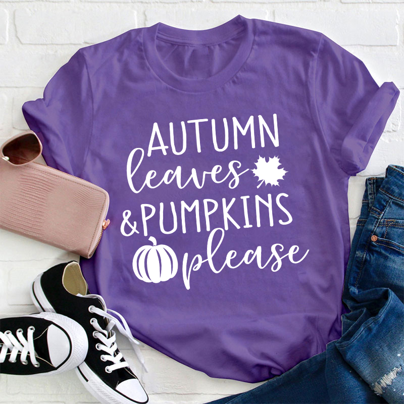 Autumn Leaves And Pumpkins Please Teacher T-Shirt